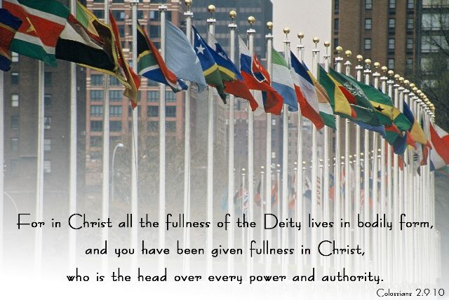 Colossians 2:9-10 - For in Christ all the fullness of the Deity lives in bodily form, and you have given fullness in Christ, who is the head over every power and authority.