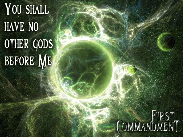 Commandment 1 - You shall have no other gods before me.