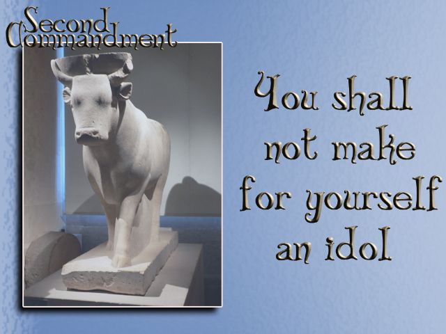 Commandment 2 - You shall not make for yourself an idol