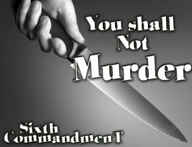 Commandment 6 - You shall not murder
