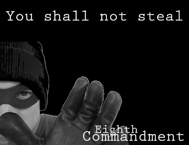 Commandment 8 - You shall steal