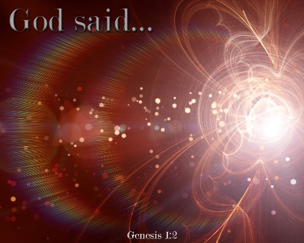 Genesis 1:2 - God said: 'Let there be light'