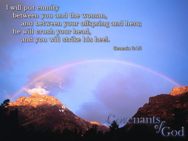Genesis 3:15 - I will put enmity between you and the woman, and between your offspring and hers; he will crush your head, and you will strike his heel.