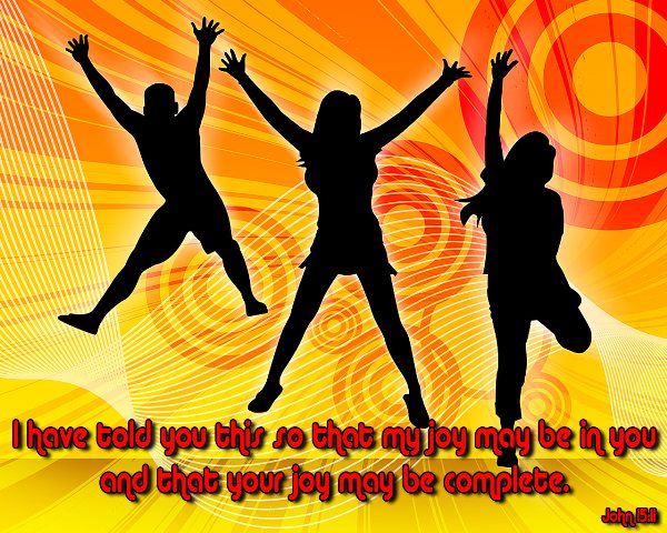 John 15:11 - joy may be in you and that your joy may be complete
