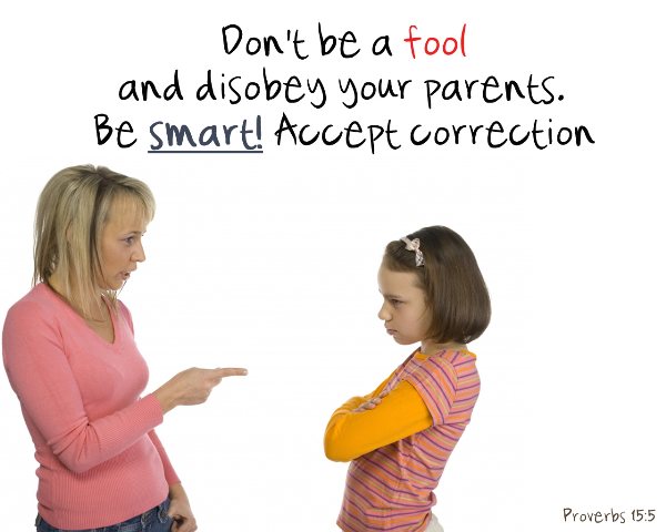 Proverbs 15:5 - A fool spurns his father's discipline, but whoever heeds correction shows prudence.