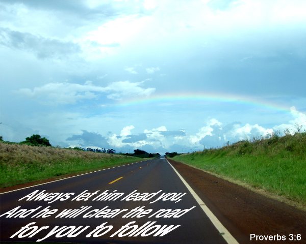 Proverbs 3:6 - in all your ways acknowledge him, and he will make your paths straight